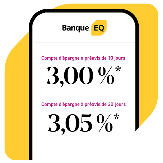 Téléphone sur un élément graphique en losange de la Banque EQ, affichant les taux du Compte d’épargne à préavis : 10 jours à 3,00 %* et 30 jours à 3,05 %*.